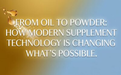From Oil to Powder: How Modern Supplement Technology Is Changing What’s Possible